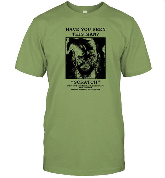 Limited Have You Seen This Man Scratch Funny Shirt