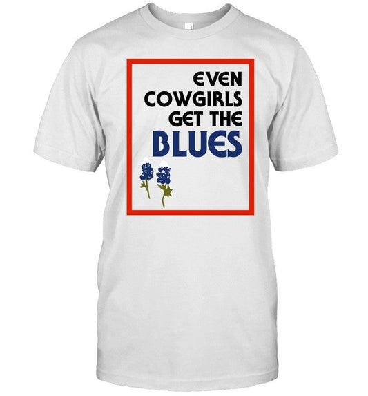 Shirt Fsgprints Even Cowgirls Get The Blues Bluebonnets