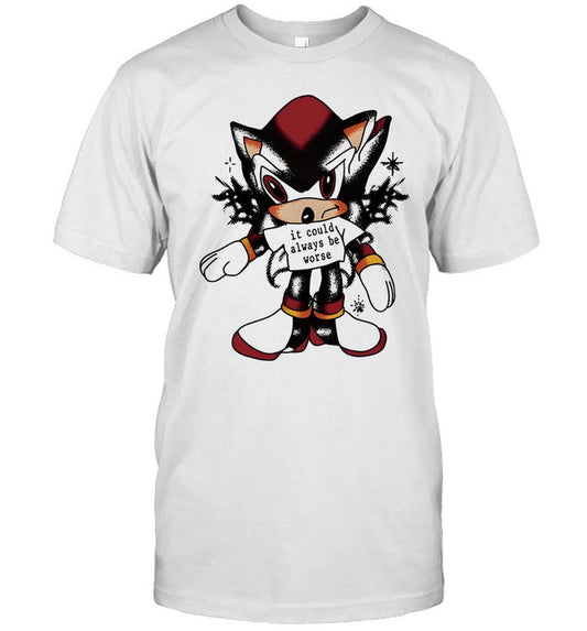 It could always be worse shirt