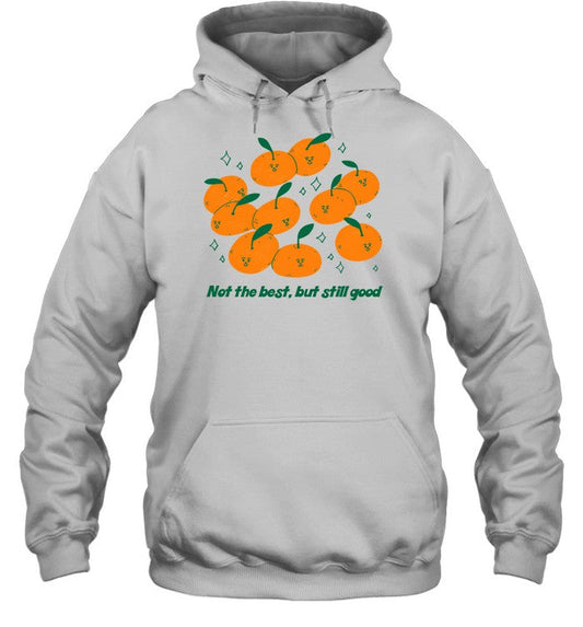 Not The Best But Still Good Hoodie