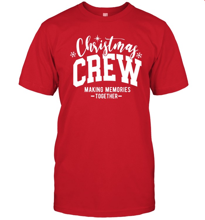 Christmas Crew Making Memories Together Shirt