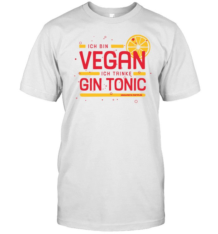 Ich Bin Vegan Ich Trinke Gin Tonic Shirt