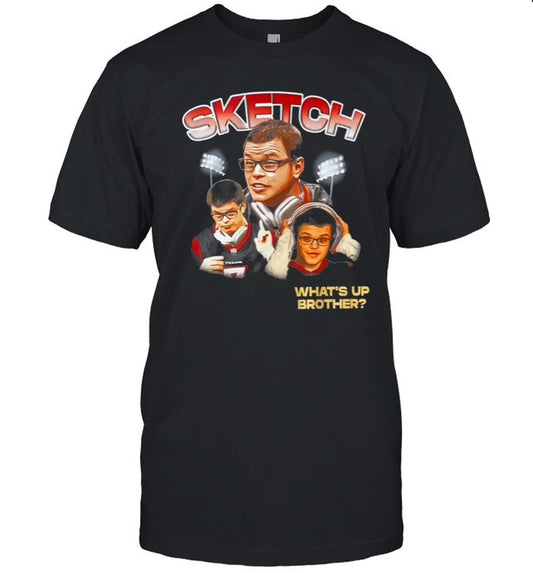 sketch what's up brother shirt 2024