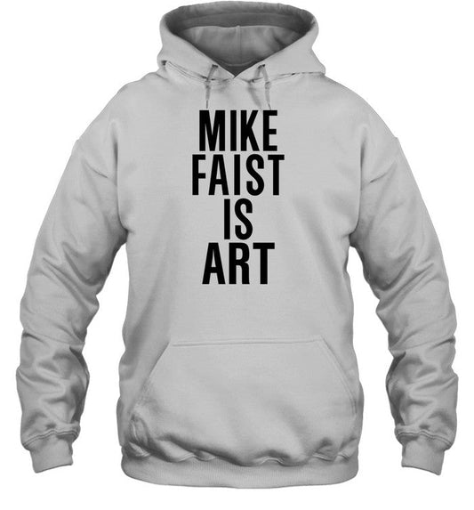 Mike Faist Is Art Hooded Sweatshirt