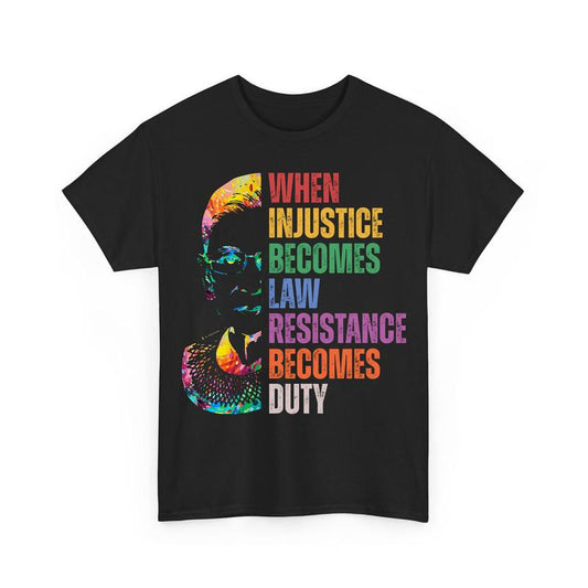 When InjusticÐµ Become LÐ°ws RÐµsistance BÐµcomes Duty FÐµminist Shirts