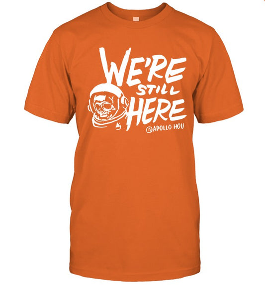 Houston Astros We're Still Here Shirt