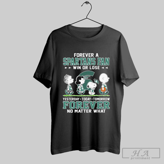 Snoopy The Peanuts Forever A Michigan State Spartans Fan Win Or Lose Yesterday Today Tomorrow Forever No Matter What T Shirts
