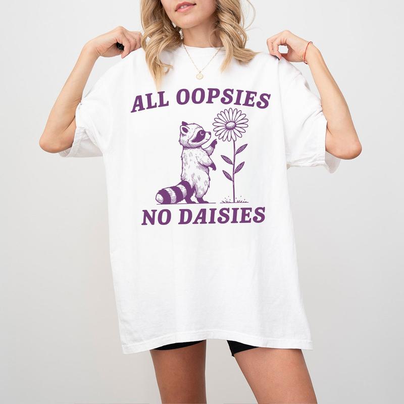 All Oopsies No Daisies T-shirt, Funny Shirt For Women, Raccoon Funny Shirt, Vintage Drawing T-Shirt, Cartoon Meme T-Shirt, Cute Raccoon Tee, Women's Tops, Funny T-shirt, Raccoon With Daisy Shirts, Daisy Flower Tee, Funny Graphic Tee