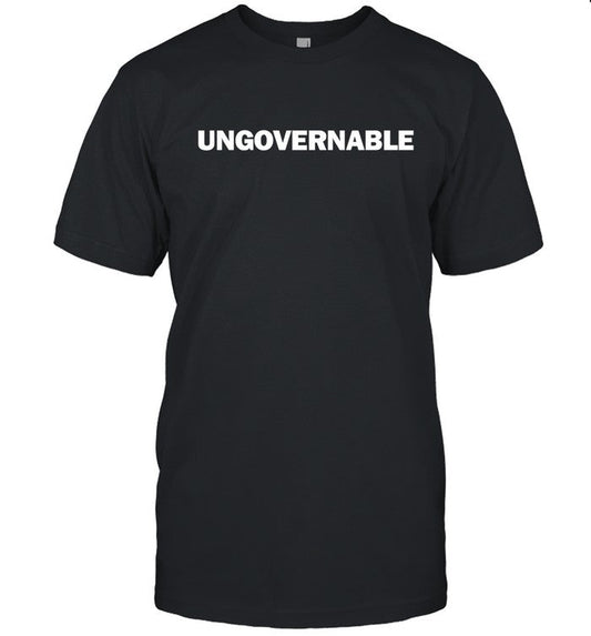 Limited Ungovernable Can't Be Ruled Shirt