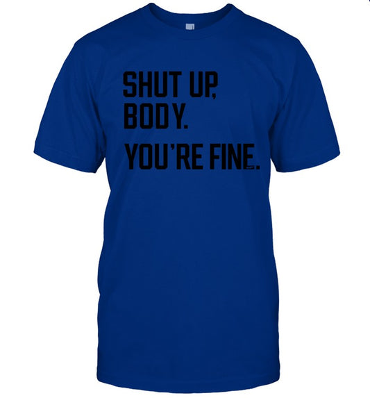 Limited George Shut Up Body You're Fine Shirt