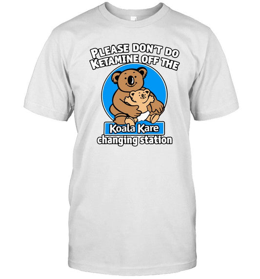 Please Dont Do Ketamine Off The Koala Kare Changing Station Tee