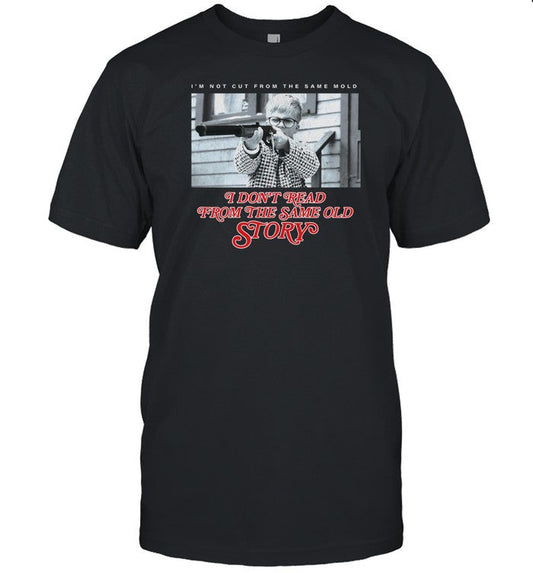 I Don't Read From The Same Old Story Shirt