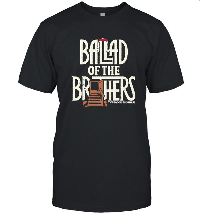 Bacon Bros Ballad Of The Brothers shirt