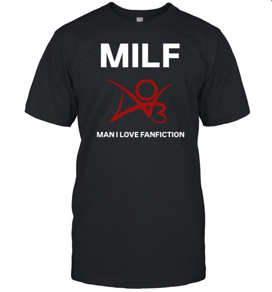 Milf Man I Love Fanfiction Shirt
