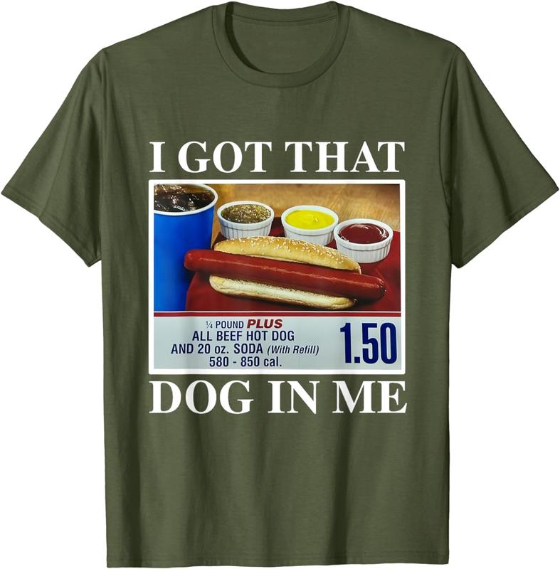 I Got That Dog In Me, Funny Hot Dogs Combo Gifts Men Women T-Shirt,  Printed In The US