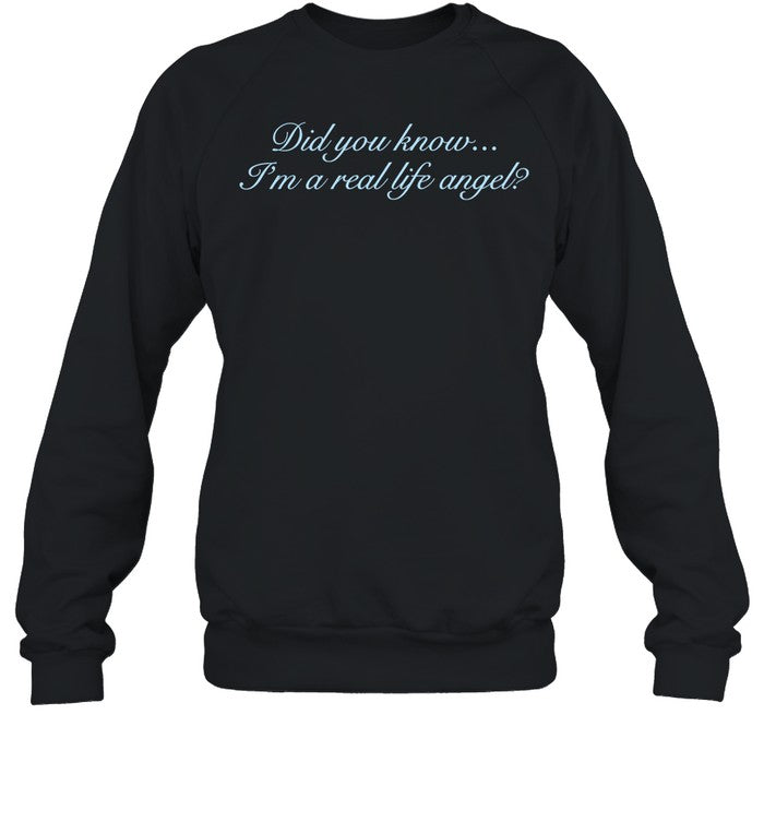 Shopvibe2k Did You Know I'm A Real Life Angel Sweatshirt