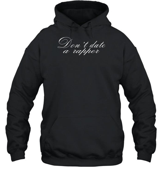 Don't Date A Rapper Hoodie