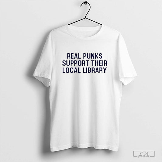 Real Punks Support Their Local Library T-shirt