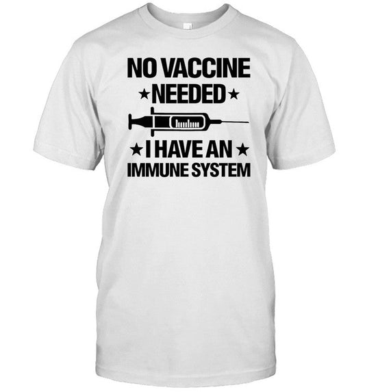 No Vaccine Needed I Have An Immune System