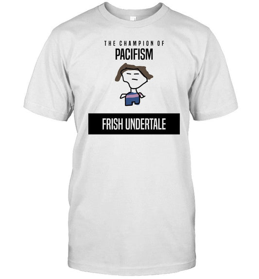 Shirt The Champion Of Pacifism Frish Undertale