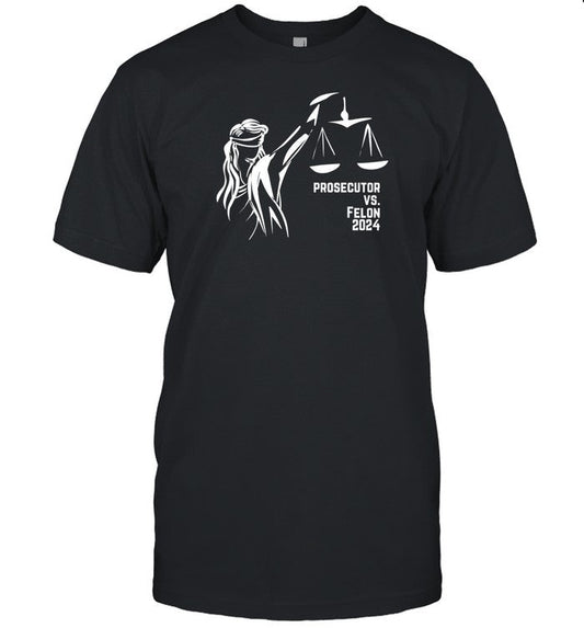 Prosecutor Vs. Felon Political Shirt For Democrats In The 2024 Elections