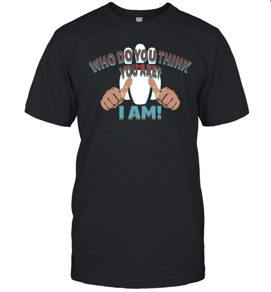 Limited Who Do You Think You Are I Am T-Shirt