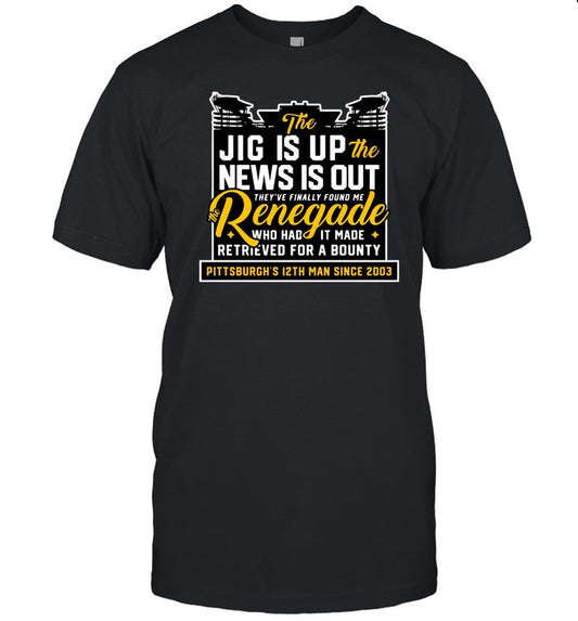 Pghclothingco The Jig Is Up The News Is Out The Renegade Who Had It Made Retrieved For A Bounty
