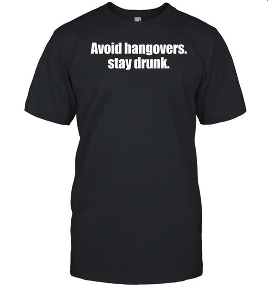 Shopellesong Avoid Hangovers Stay Drunk Shirt