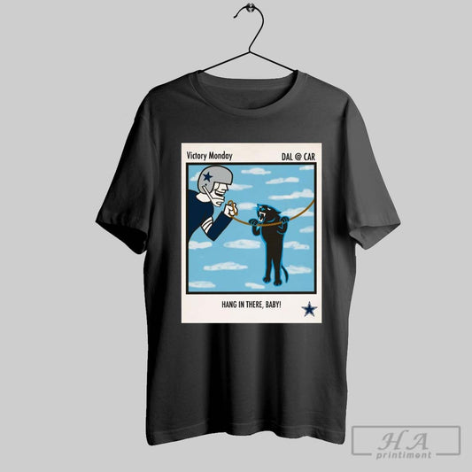 Poster Dallas Cowboys Vs Carolina Panthers Victory Monday Hang In There Baby T Shirt
