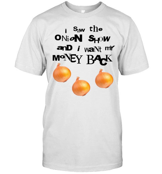 Awsten Knight I Saw The Onion Show And I Want My Money Back T-Shirt_1