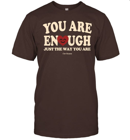 Shirt Ourseasns Shop You Are Enough Just The Way You Are