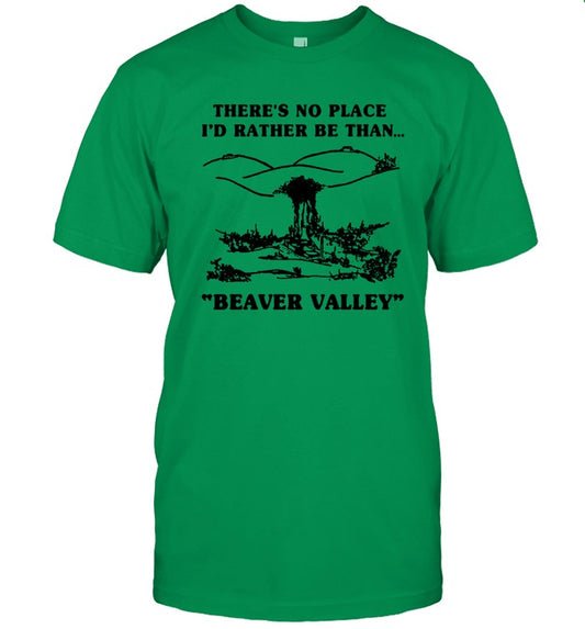2023 There'S No Place I'D Rather Be Than Beaver Valley 2023 T-Shirt