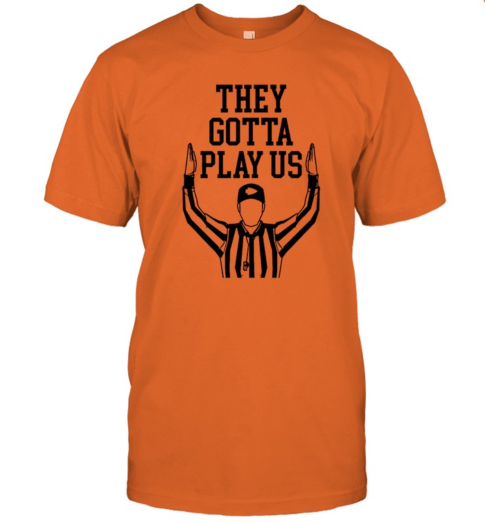 Kansas City Chiefs They Gotta Play Us Limited Shirt