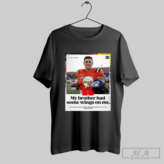 Poster My Brother Had Some Wings On Me Jack Bech After Scoring The Game Winning Td In The Senior Bowl Tcu Football T Shirt