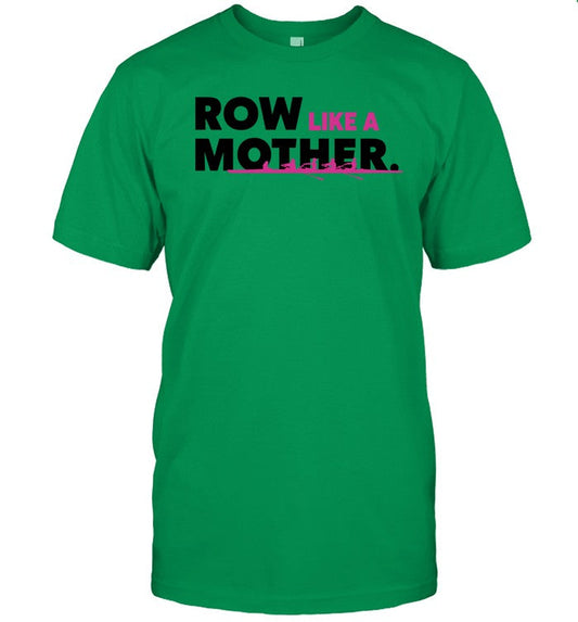 Row Like A Mother Tee