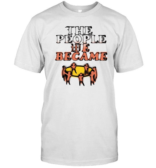 Nobigdyl The People We Becam Shirt