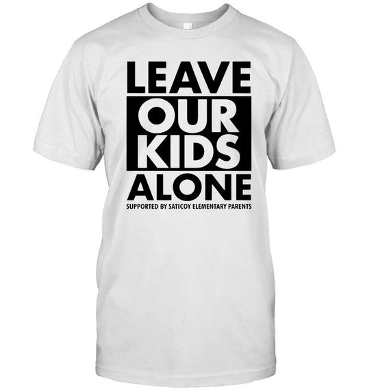 Leave Our Kids Alone T-Shirt