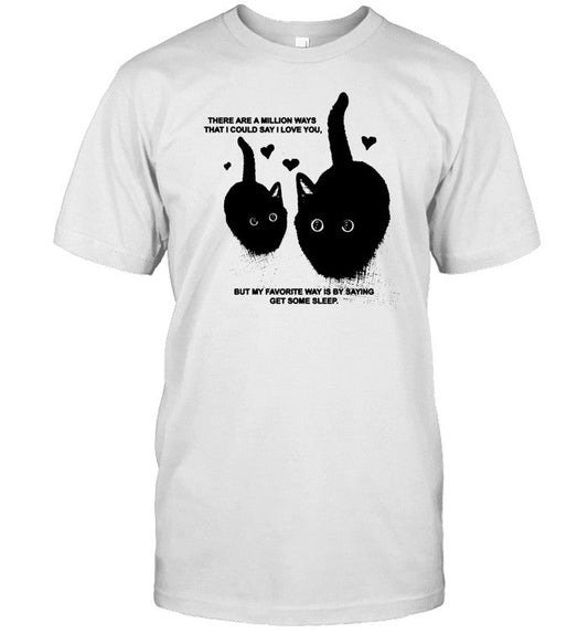 Shirt There Are A Million Ways That I Could Say I Love You But My Favorite Way Is By Saying Get Some