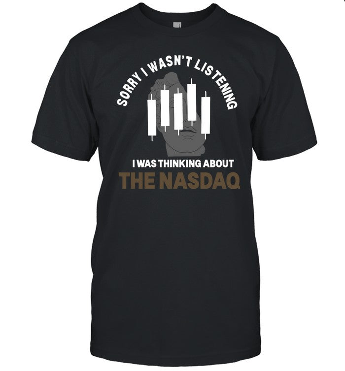 Anya Alis Wearing Sorry I Wasn't Listening I Was Thinking About The Nasdaq Shirt