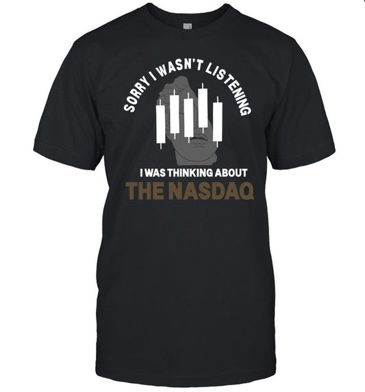 Anya Alis Wearing Sorry I Wasn't Listening I Was Thinking About The Nasdaq Shirt