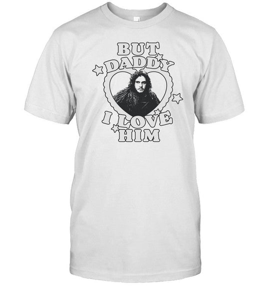Embercases Jon Snow But Daddy I Love Him Tee Shirt