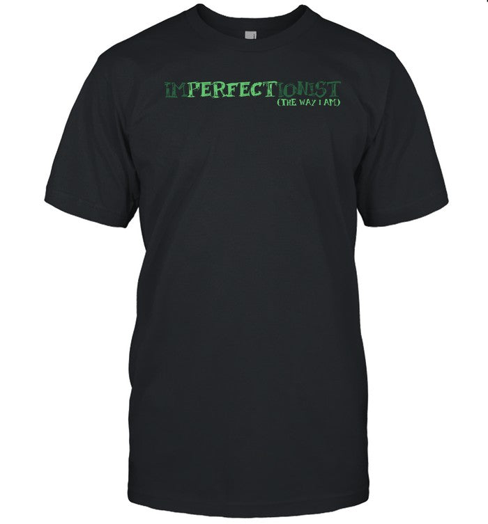 Imperfectionist The Way I Am Tee