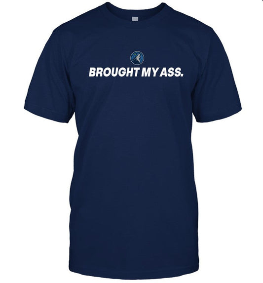 Limited Brought My Ass Shirt