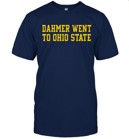 Limited The Michigan Dahmer Went To Ohio State 2022 Shirt