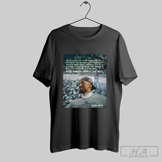 Poster Philadelphia Eagles Jalen Hurts There Are So Many People Out There Making An Impact In Their Role T Shirt