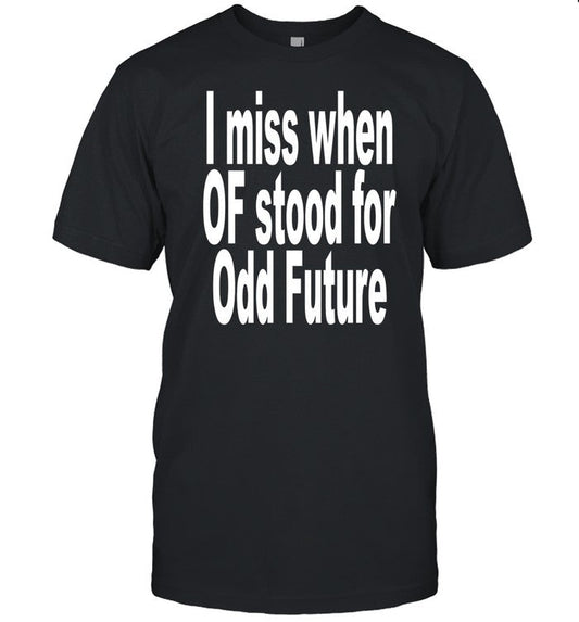 Shoprevive I Miss When Of Stood For Odd Future Shirt