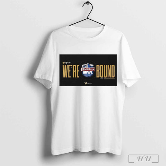 Poster Vanderbilt Commodores Were Bound Birmingham Bowl Southern Hospitality Serious Football T Shirt