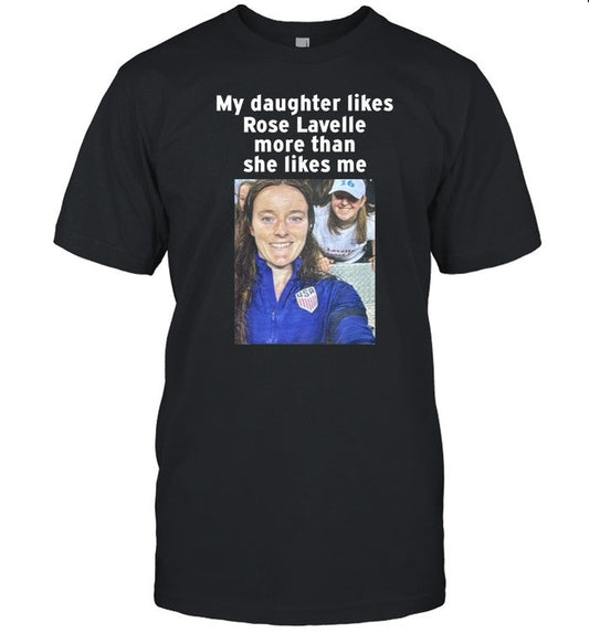 Gothamfc My Daughter Likes Rose Lavelle More Than She Likes Me Shirt