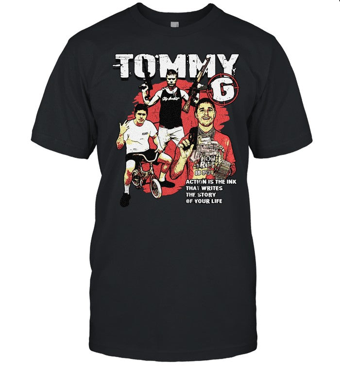 Shirt Tommygmcgee Tommy G Action Is The Ink That Writes The Story Of Your Life