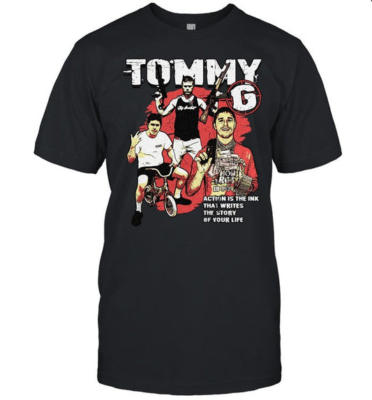 Shirt Tommygmcgee Tommy G Action Is The Ink That Writes The Story Of Your Life